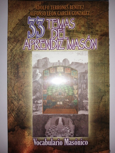 33 Temas Del Aprendizaje Masón/ Adolfo Terrones Y Alfonso L.