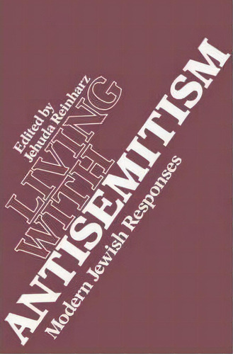 Living With Antisemitism, De Jehuda Reinharz. Editorial University Press New England, Tapa Blanda En Inglés