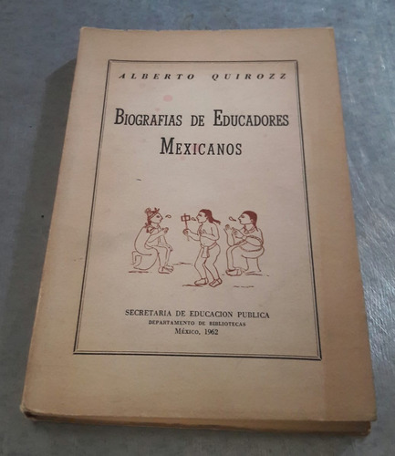 Biografías De Educadores Mexicanos. Alberto Quirozz