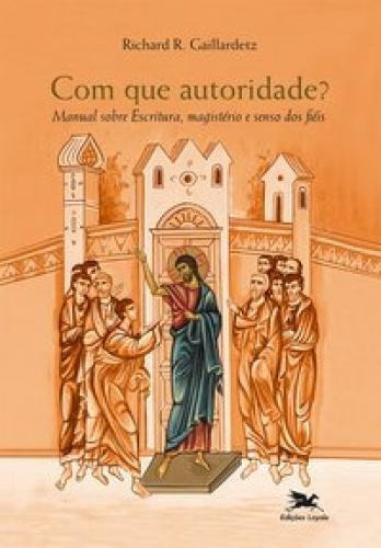 Com Que Autoridade?, De Gaillardetz, Richard R.. Editora Edições Loyola Em Português