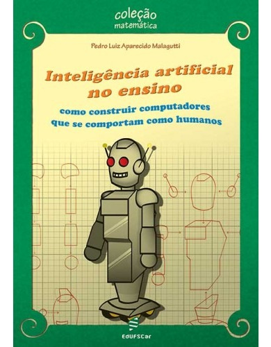 Inteligência artificial no ensino, de Malagutti, Pedro Luiz Aparecido. Editora Fundação de Apoio Inst. Ao Desenv. Cient. E Tecnologico, capa mole em português, 2010