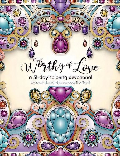 Worthy Of Love: A 31 Day Coloring Journey, De Tardif, Amanda Rita. Editorial Alive Books, Tapa Blanda En Inglés