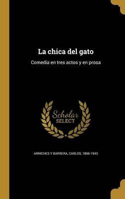 Libro La Chica Del Gato : Comedia En Tres Actos Y En Pros...