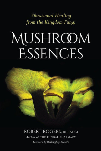 Libro Mushroom Essences-robert Rogers-inglés