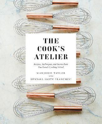 Libro The Cook's Atelier : Recipes, Techniques, And Stori...