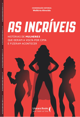 As incríveis: Histórias de mulheres que deram a volta por cima e fizeram acontecer, de Almeida, Walkiria. Editora Literare Books International Ltda, capa mole em português, 2022