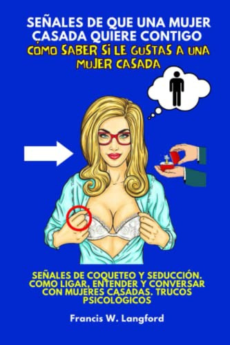 Señales De Que Una Mujer Casada Quiere Contigo Como Saber Si