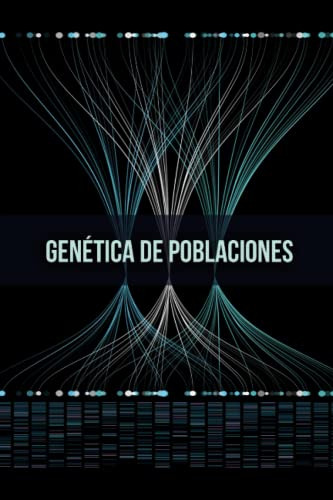 Genetica De Poblaciones Notebbok: Cuaderno De 120 Paginas Ma