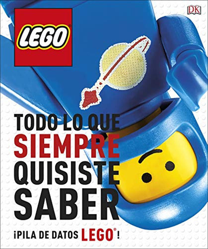 Lego® Todo Lo Que Siempre Quisite Saber: ¡montones De Curios