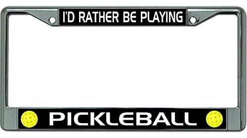 I'd Rather Be Playing Pickleball #2 Chrome License Plat...