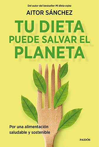 Tu Dieta Puede Salvar El Planeta: Por Una Alimentacion Sana