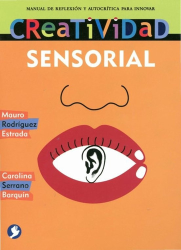 Creatividad Sensorial Manual Para Innovar Mauro Rodríguez E.