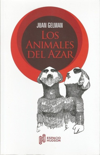 Animales Del Azar, Los - Juan Gelman, De Juan Gelman. Editorial Espacio Hudson En Español