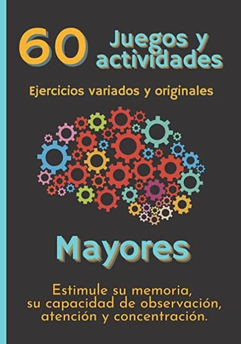 Libro: 60 Juegos Y Actividades Ejercicios Variados Y Originales, De Aurelio Lucho Colección. Editorial Independently Published (6 Octubre 2021) En Español