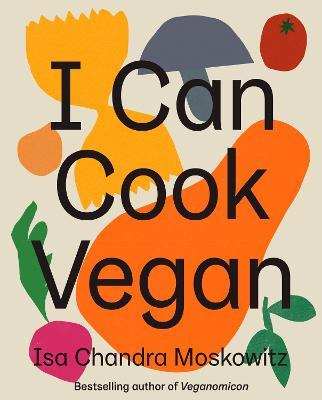 Libro I Can Cook Vegan - Isa Chandra Moskowitz