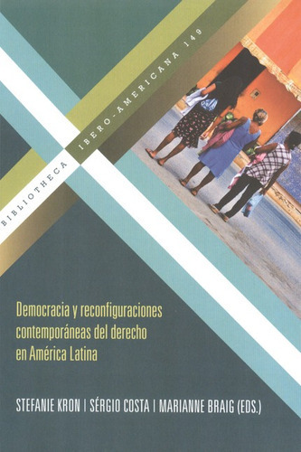Democracia Y Reconfiguraciones Contemporáneas Del Derecho En América Latina, De Sérgio Costa. Editorial Iberoamericana, Tapa Blanda, Edición 1 En Español, 2012