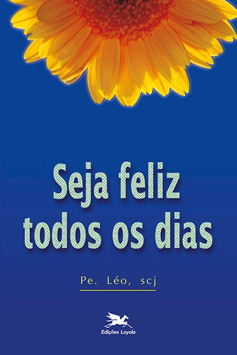 Seja feliz todos os dias, de Pereira, Léo. Editora Associação Nóbrega de Educação e Assistência Social, capa mole em português, 1998