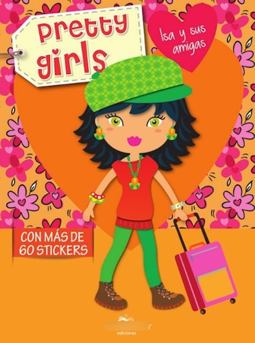 Pretty Girls Libro Con 60 Stickers : Isa Y Sus Amigas