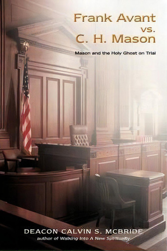 Frank Avant Vs. C. H. Mason, De Deacon Calvin S Mcbride. Editorial Iuniverse, Tapa Blanda En Inglés
