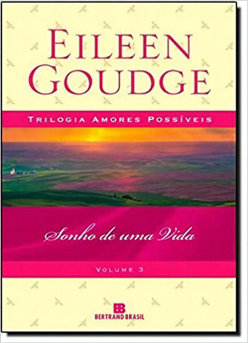 Sonho de uma vida, de Eilleen Goudge. Editora Bertrand Brasil, capa mole em português