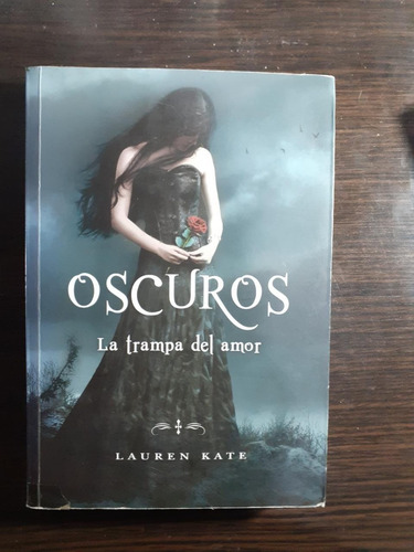 Libro 3. Oscuros  La Trampa Del Amor De Lauren Kate