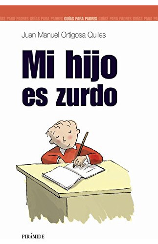 Mi Hijo Es Zurdo, De Ortigosa Quiles, Juan Manuel. Editorial Ediciones Pirámide, Tapa Blanda En Español