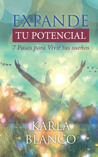 Libro Expande Tu Potencial: 7 Pasos Vivir Tus Sueños (s