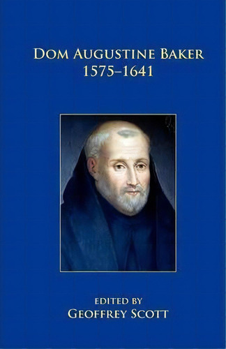 Dom Augustine Baker 1575-1641, De Geoffrey Scott. Editorial Gracewing, Tapa Blanda En Inglés