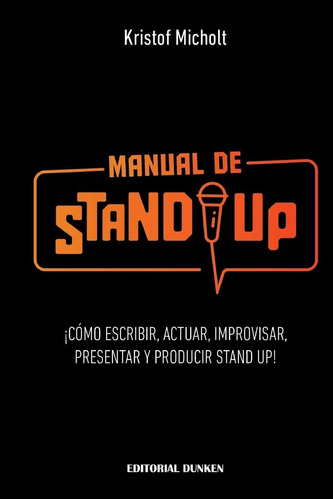 Manual De Stand Up: ¡cómo Escribir, Actuar, Improvis