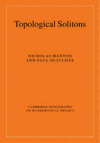 Topological Solitons, De Nicholas Manton. Editorial Cambridge University Press, Tapa Blanda En Inglés