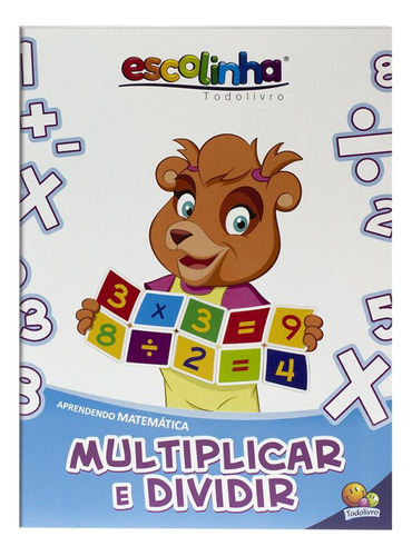 Aprendendo Matemática:Multiplicar e Dividir (Escolinha Todolivro), de Finzetto, Maria Angela. Editora Todolivro Distribuidora Ltda., capa mole em português, 2016