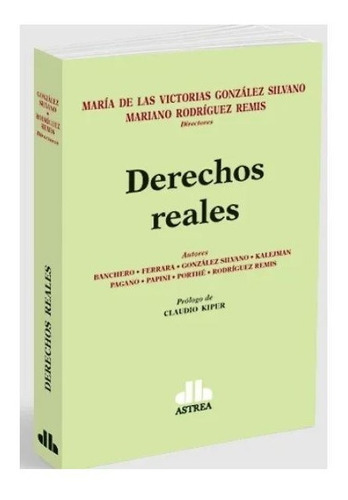Derechos Reales - Gonzalez Silvano, Rodriguez Remis