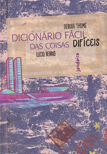 Livro: Dicionário Fácil Das Coisas Difíceis - Débora Thomé E Lucio Rennó