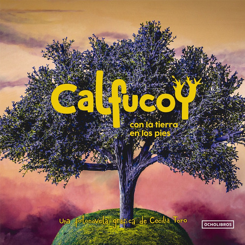 Calfucoy Con La Tierra En Los Pies / Cecilia Toro