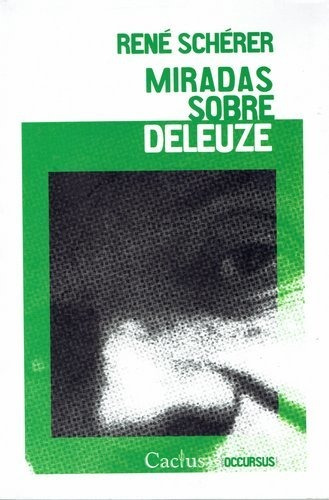 Miradas sobre Deleuze, de René Schérer. Editorial CACTUS, edición 1 en español