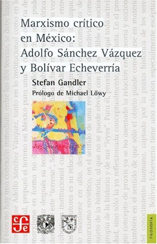 Libro Marxismo Critico En Mexico Adolfo Sanchez Vazquez Y Bo