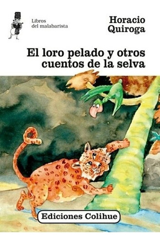 El Loro Pelado Y Otros Cuentos De La Selva (2da.ed.)