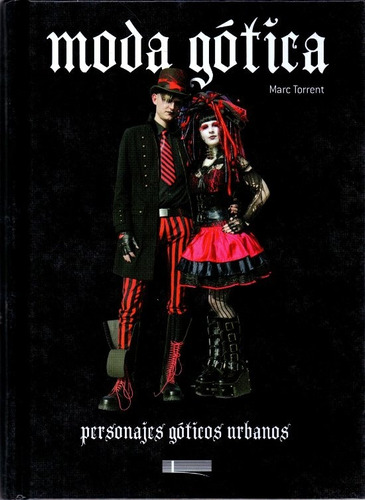 Moda gótica - Personajes góticos urbanos, de Marc, Torrent. Editora Paisagem Distribuidora de Livros Ltda., capa dura em español, 2011