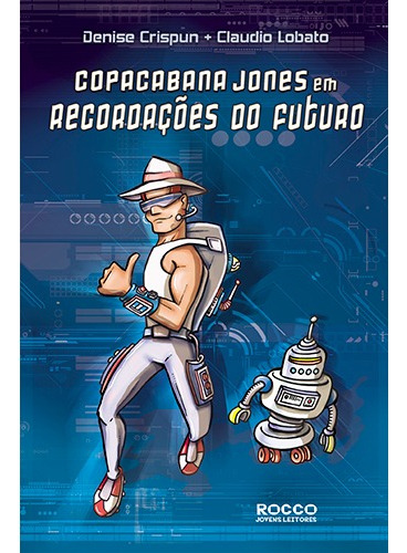 Copacabana Jones em recordações do futuro, de Crispun, Denise. Editora Rocco Ltda, capa mole em português, 2011