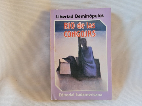 Imagen 1 de 9 de Rio De Las Congojas Libertad Demitropulos Sudamericana 1° Ed