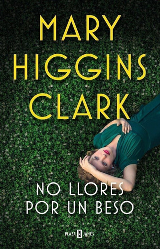 Libro: No Llores Por Un Beso. Higgins Clark, Mary. Plaza & J