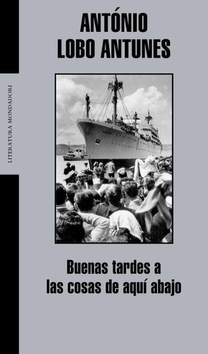 Buenas Tardes A Las Cosas De Aquãâ Abajo, De Lobo Antunes, António. Editorial Literatura Random House, Tapa Blanda En Español