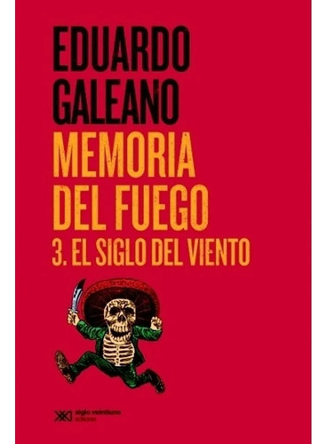 Memoria Del Fuego 3, Eduardo Galeano, Ed. Sxxi