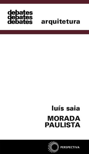 Morada paulista, de Saia, Luis. Série Debates Editora Perspectiva Ltda., capa mole em português, 2005