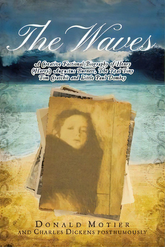 The Waves : A Creative Factional Biography Of Henry (harry) Augustus Burnett, The Real Tiny Tim C..., De Donald Motier. Editorial Book Vine Press, Tapa Blanda En Inglés