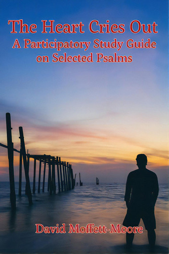 The Heart Cries Out: A Participatory Study Guide On Selected Psalms, De Moffett-moore, David., Vol. 1. Editorial Neufeld Computer Serv, Tapa Blanda En Inglés