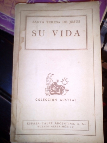 Santa Teresa De Jesús Su Vida, Colección Austral (1943)