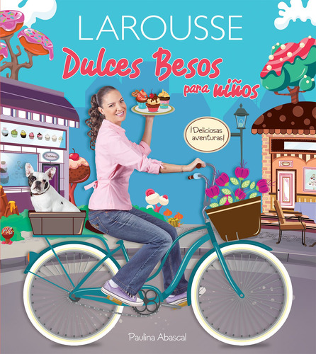 Dulces Besos para niños, de Abascal, Paulina. Editorial Larousse, tapa dura en español, 2016