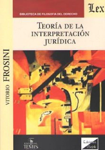 Teoria De La Interpretacion Juridica, De Frosini, Vittorio. Editorial Olejnik, Tapa Blanda En Español, 2018