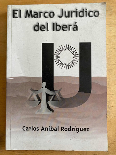 El Marco Juridico Del Ibera - Rodriguez, Carlos Anibal